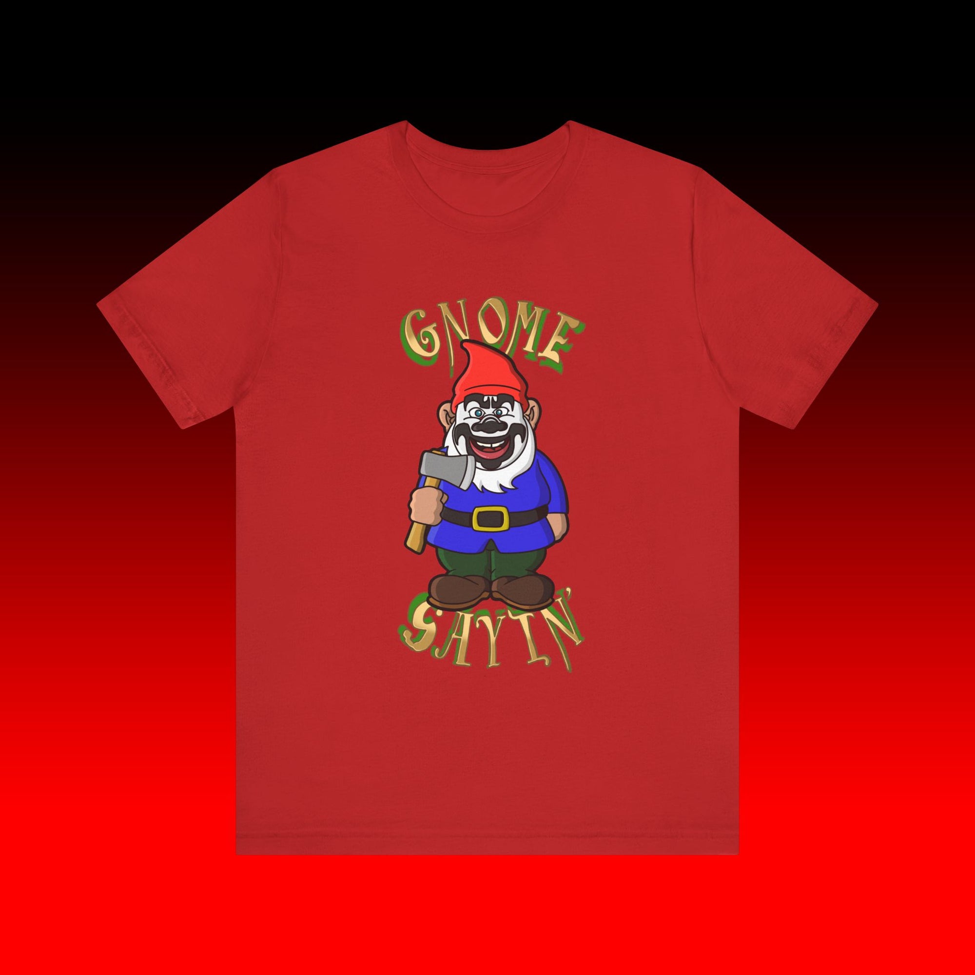 Gnome Sayin' Shirt