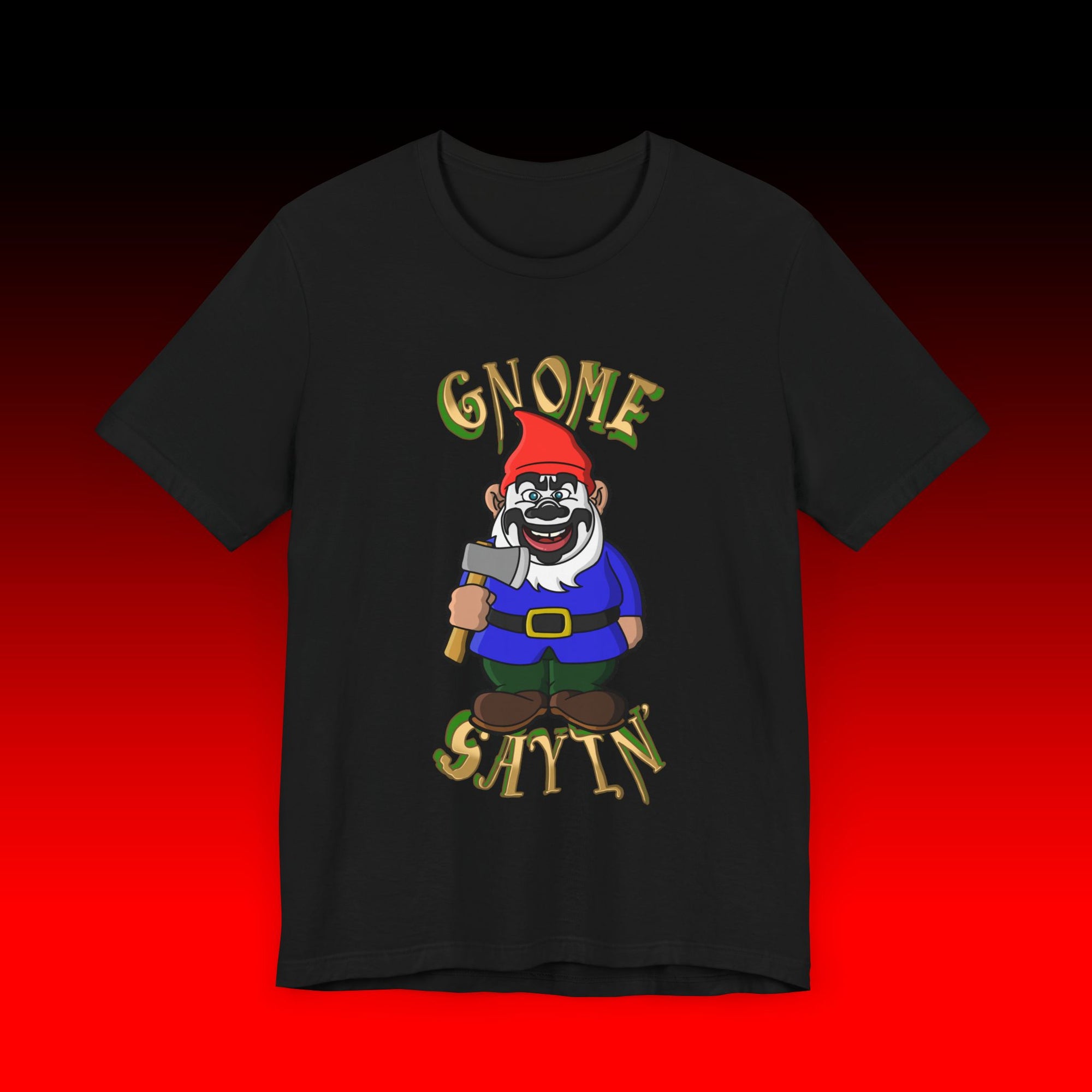 Gnome Sayin' Shirt