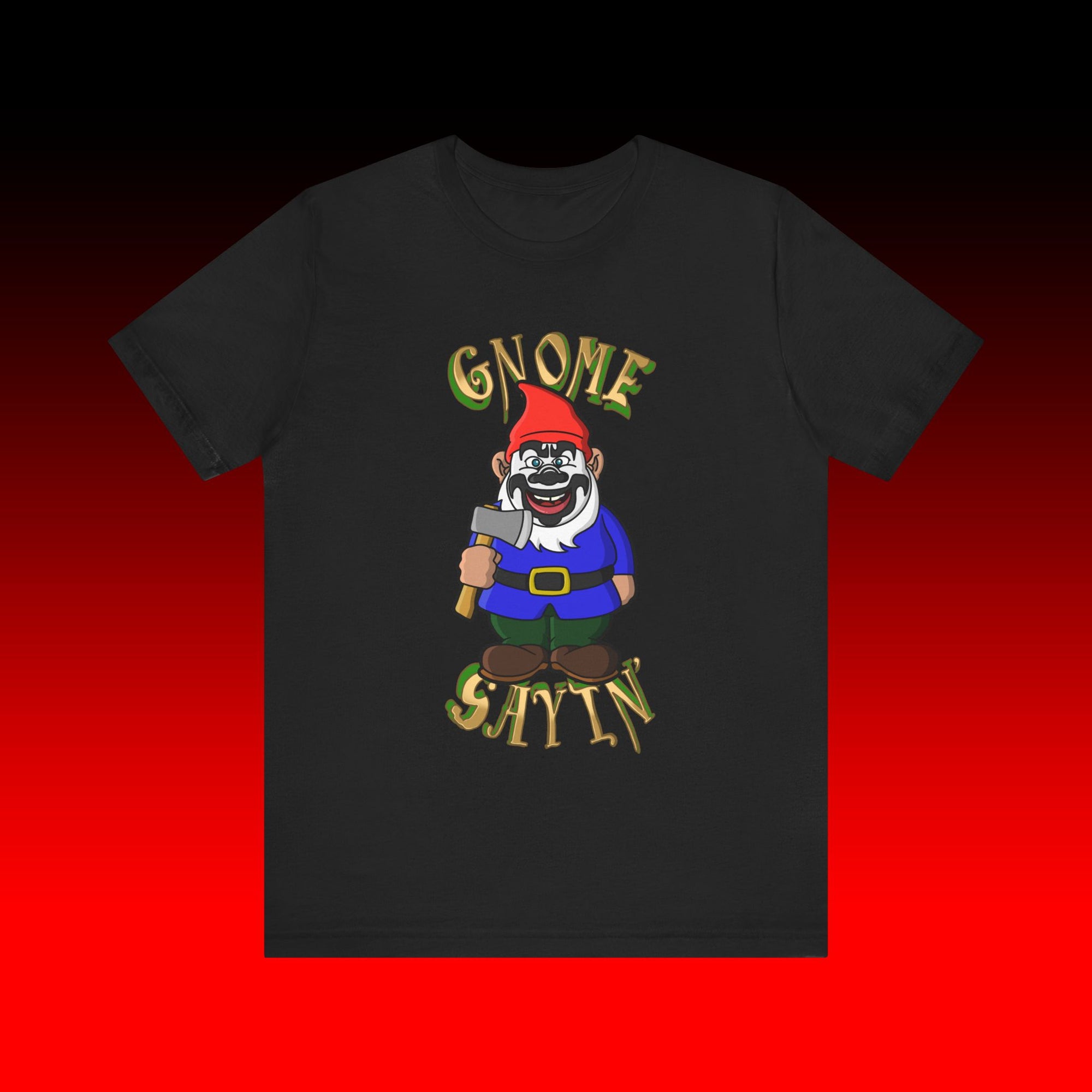 Gnome Sayin' Shirt